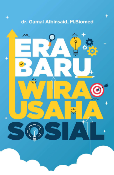 Era Baru Wirausaha Sosial oleh dr. Gamal Albinsaid, dkk
